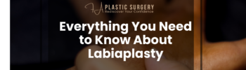 Everything You Need to Know About Labiaplasty