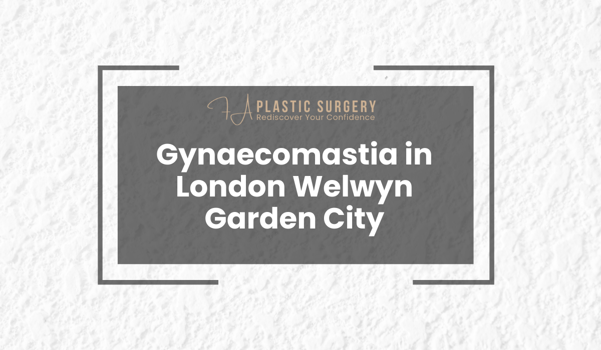 Gynaecomastia ( Man Boobs or Moobs ) in London Welwyn Garden City