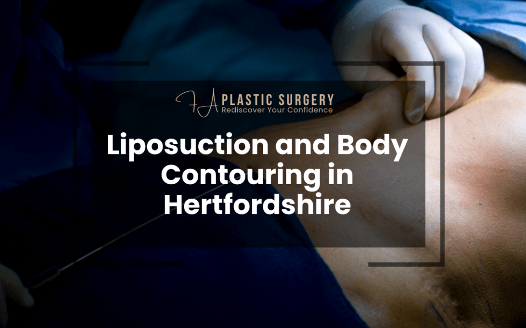 Liposuction and Body Contouring in Hertfordshire