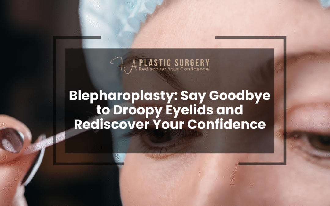 Blepharoplasty: Say Goodbye to Droopy Eyelids and Rediscover Your Confidence