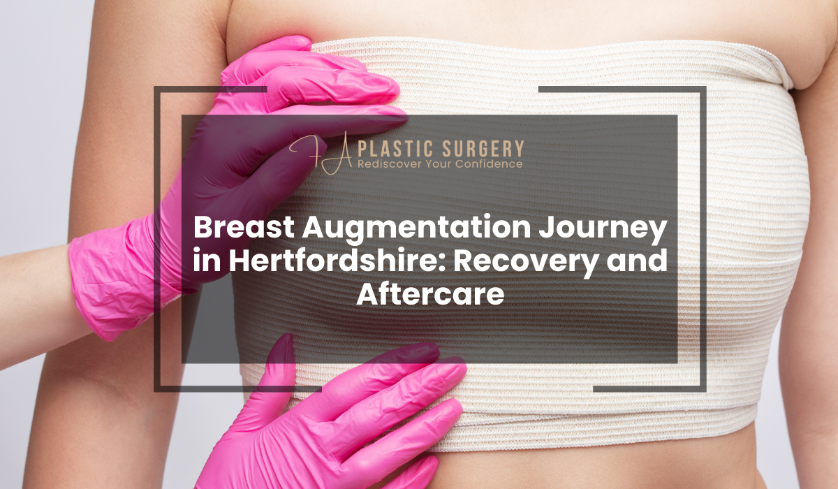 Breast Augmentation Journey in Hertfordshire