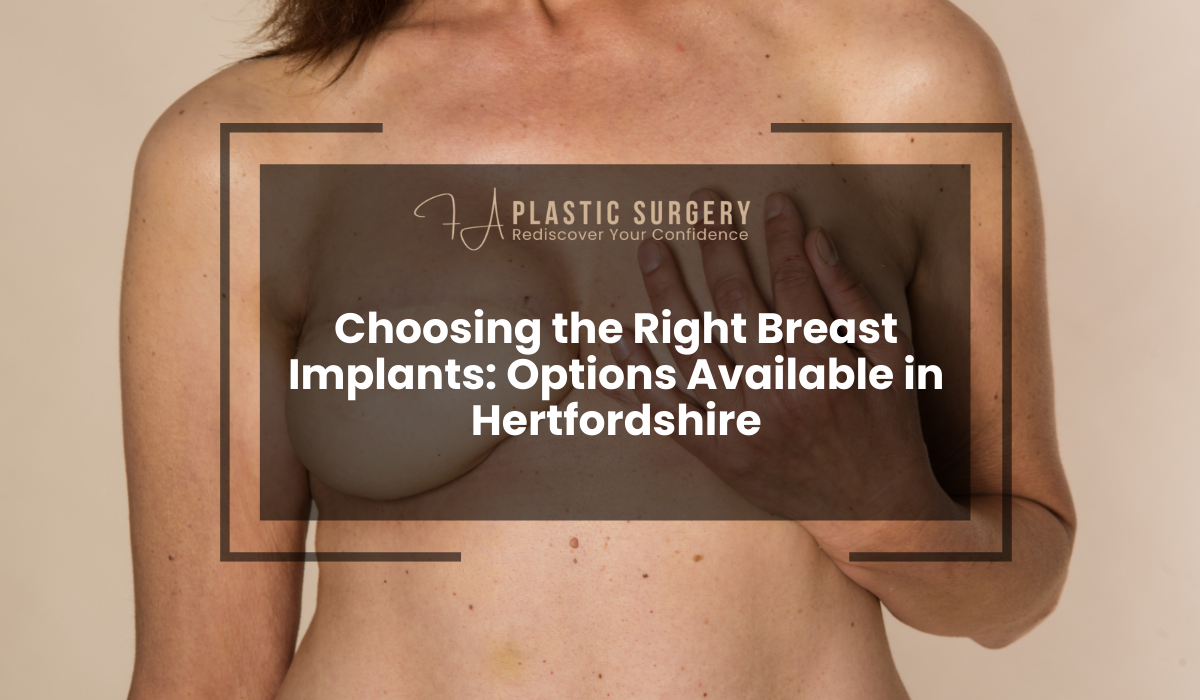 Choosing the Right Breast Implants Options Available in Hertfordshire