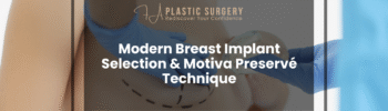 Modern Breast Implant Selection & Motiva Preservé Technique